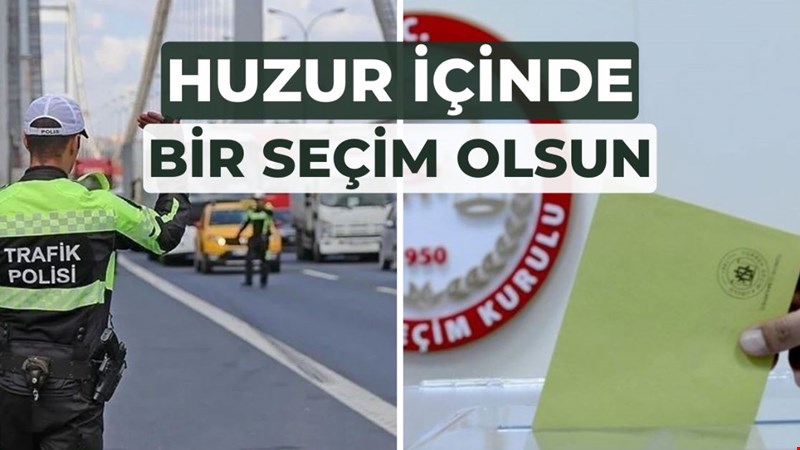 HUZUR İÇİNDE BİR SEÇİM OLSUN