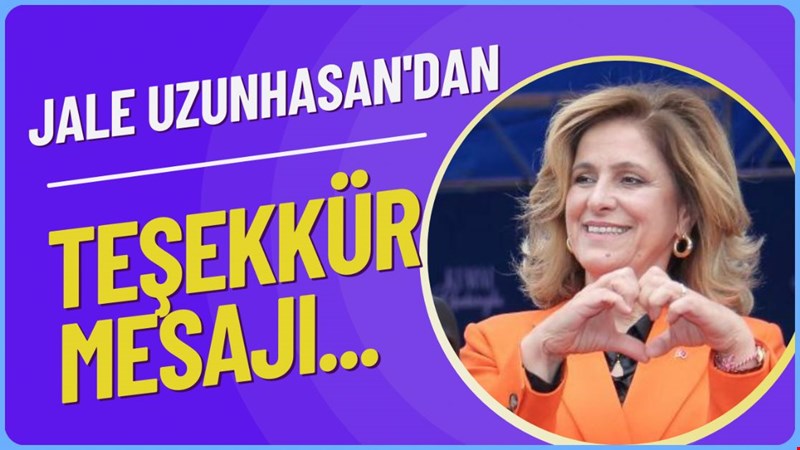 JALE UZUNHASAN'DAN TEŞEKKÜR MESAJI