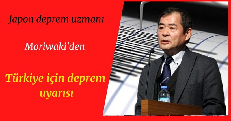 Japon deprem uzmanı Moriwaki'den Türkiye için deprem uyarısı