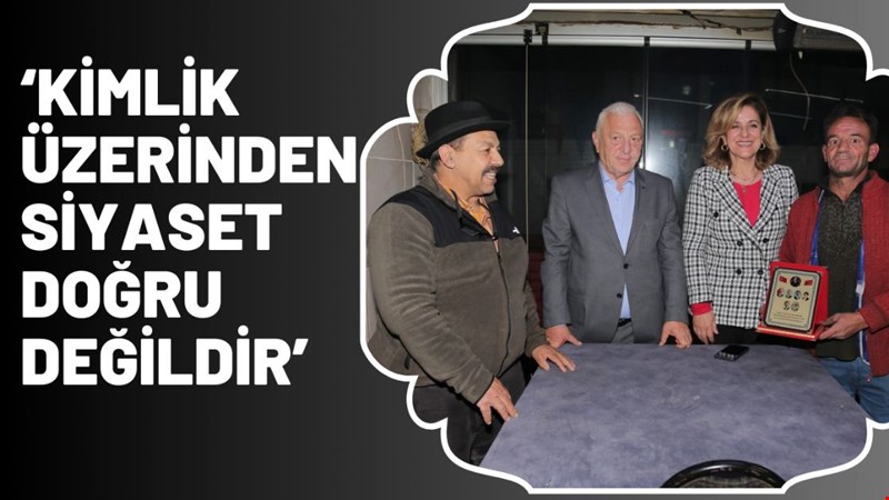 ‘KİMLİK ÜZERİNDEN SİYASET DOĞRU DEĞİLDİR’
