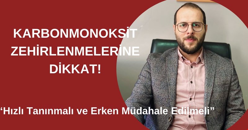 Karbonmonoksit Zehirlenmelerine Dikkat!