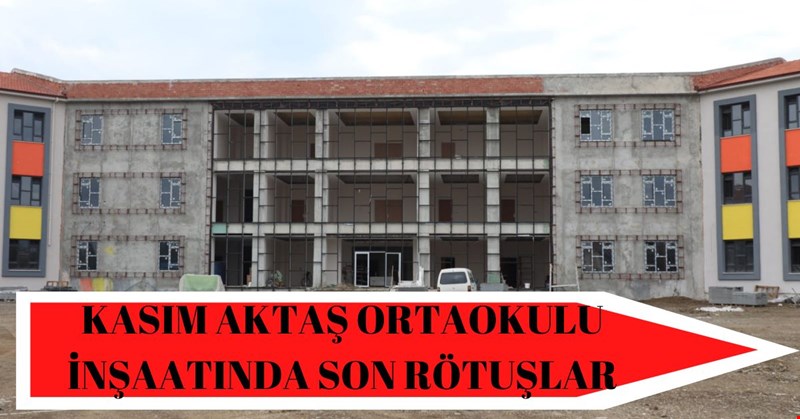 KASIM AKTAŞ ORTAOKULU İNŞAATINDA SON RÖTUŞLAR