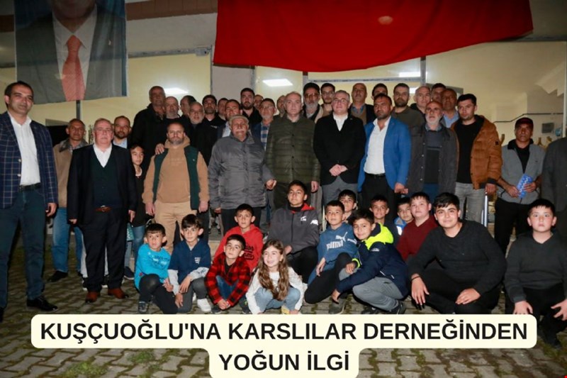 KUŞÇUOĞLU'NA KARSLILAR DERNEĞİNDEN YOĞUN İLGİ
