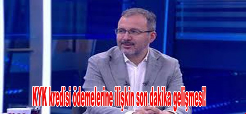 KYK kredisi ödemelerine ilişkin son dakika gelişmesi!