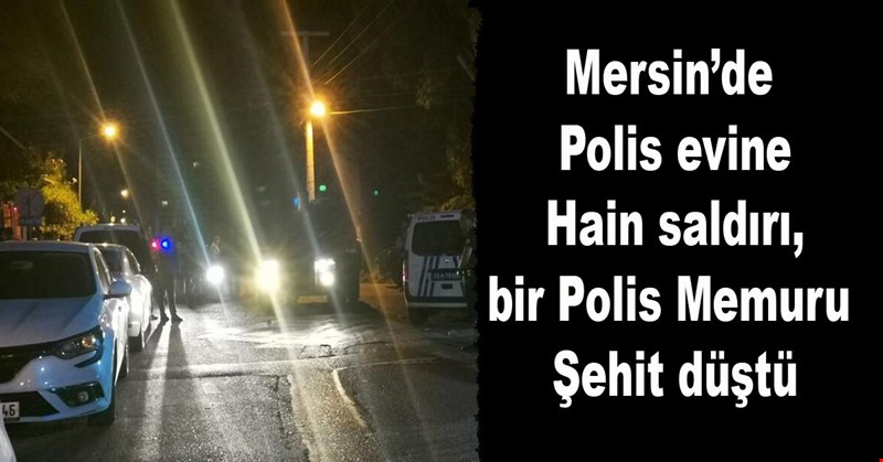 Mersin’de Polis evine Hain saldırı