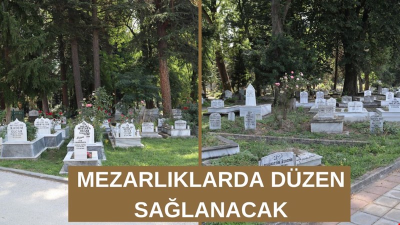 MEZARLIKLARDA DÜZEN SAĞLANACAK