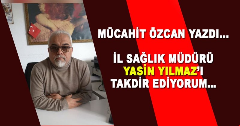 MÜCAHİT ÖZCAN YAZDI