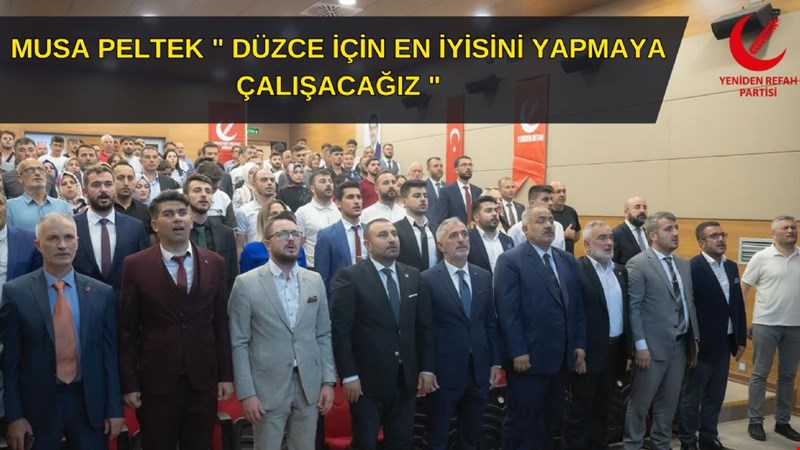 MUSA PELTEK " DÜZCE İÇİN EN İYİSİNİ YAPMAYA ÇALIŞACAĞIZ "