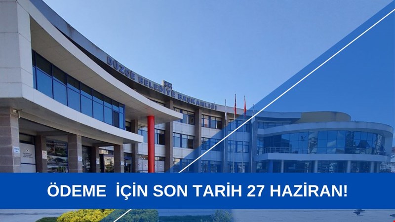 ÖDEME İÇİN SON TARİH 27 HAZİRAN!