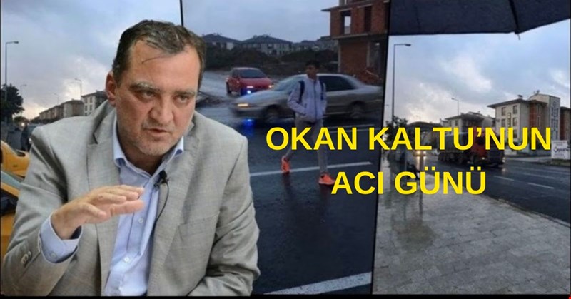 OKAN KALTU’NUN ACI GÜNÜ