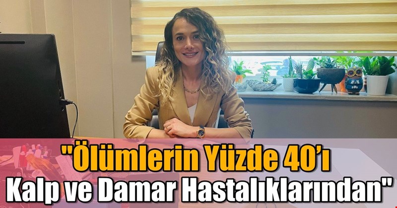 Ölümlerin Yüzde 40’ı Kalp ve Damar Hastalıklarından!