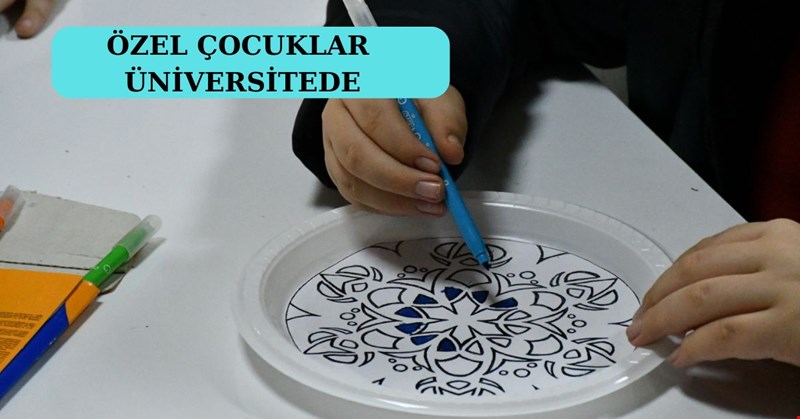 ÖZEL ÇOCUKLAR ÜNİVERSİTEDE