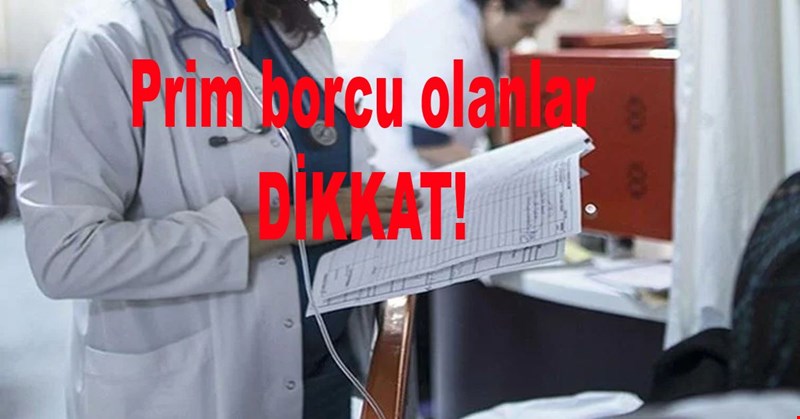 Prim borcu olanlar DİKKAT!