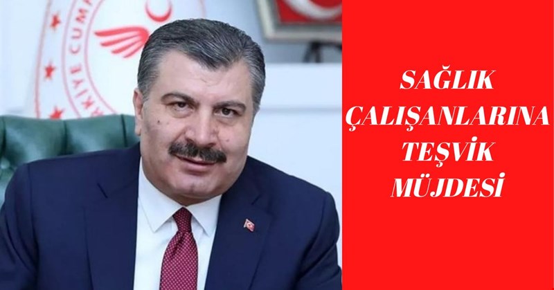 SAĞLIK ÇALIŞANLARINA TEŞVİK MÜJDESİ