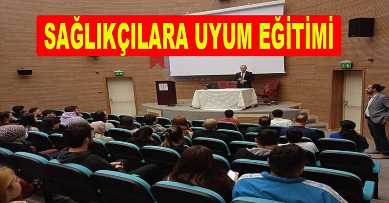 SAĞLIKÇILARA UYUM EĞİTİMİ