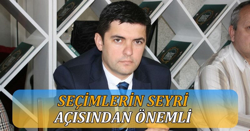 SEÇİMLERİN SEYRİ AÇISINDAN ÖNEMLİ