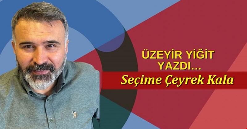 Seçime Çeyrek Kala.