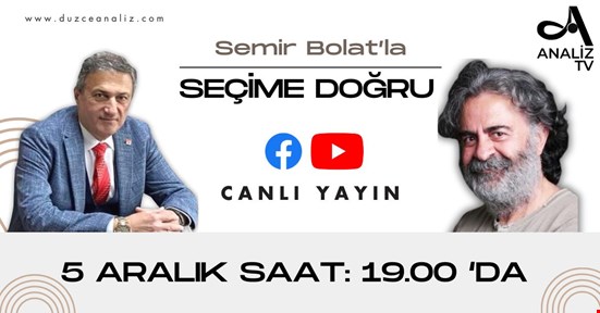 Semir Bolat'la Seçime Doğru
