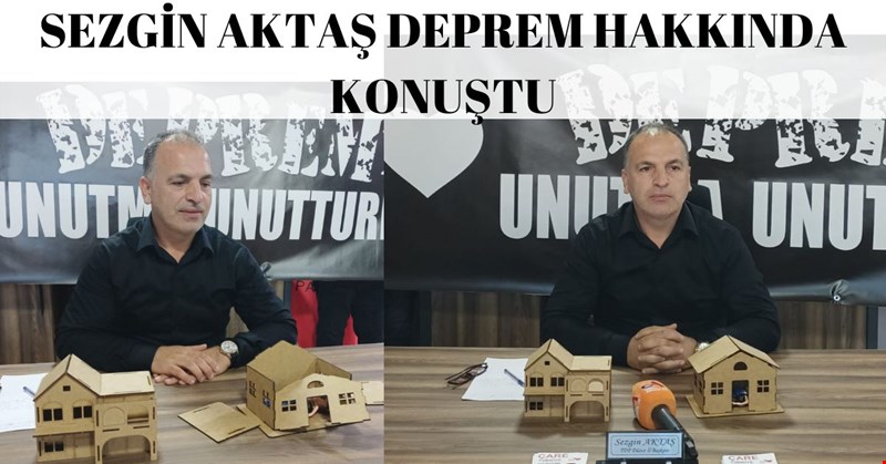 SEZGİN AKTAŞ DEPREM HAKKIN'DA KONUŞTU