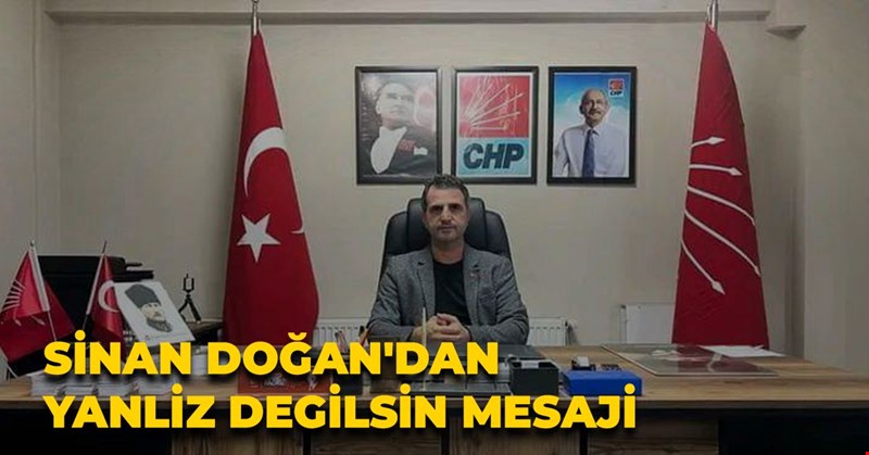 Sinan Doğan'dan yanliz degilsin mesaji