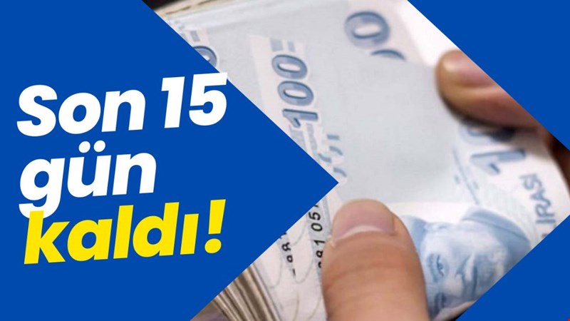 SON 15 GÜN KALDI!