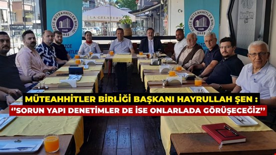 ''SORUN YAPI DENETİMLERDE İSE ONLARLA DA GÖRÜŞECEĞİZ''