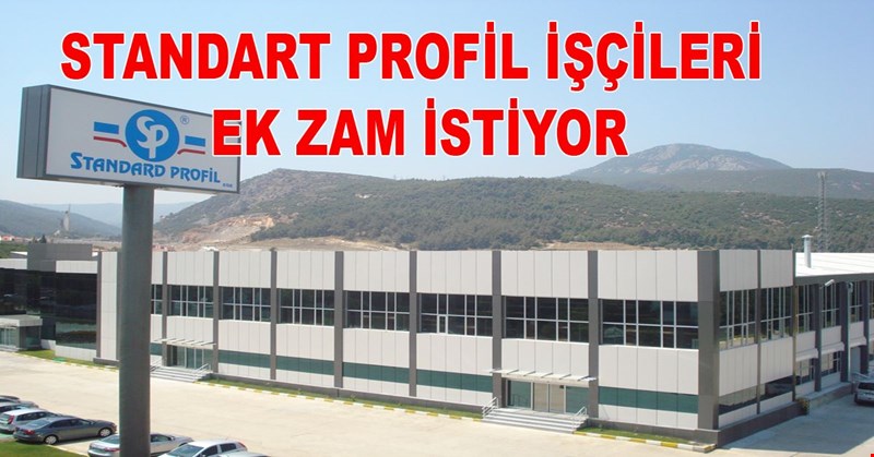 STANDART PROFİL İŞÇİLERİ EK ZAM İSTİYOR