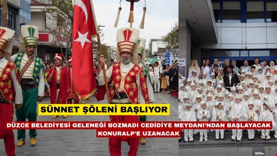 SÜNNET ŞÖLENİ BAŞLIYOR DÜZCE BELEDİYESİ GELENEĞİ BOZMADI