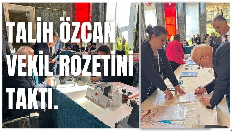 Talih Özcan Vekil Rozetini Taktı.