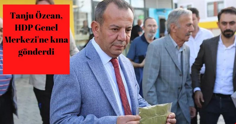 TANJU ÖZCAN HDP GENEL MERKEZİNE KINA GÖNDERDİ