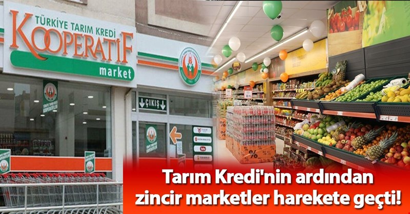 Tarım Kredi'nin ardından zincir marketler harekete geçti