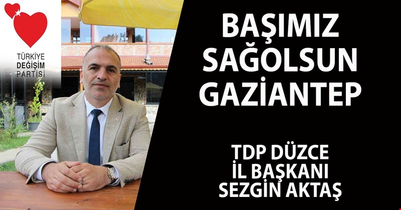TDP DÜZCE İL BAŞKANI SEZGİN AKTAŞ'TAN BAŞ SAĞLIĞI MESAJI