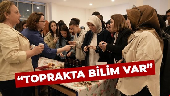 “TOPRAKTA BİLİM VAR”