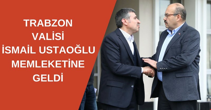 TRABZON VALİSİNDEN MEMLEKETİNE GEÇMİŞ OLSUN ZİYARETİ