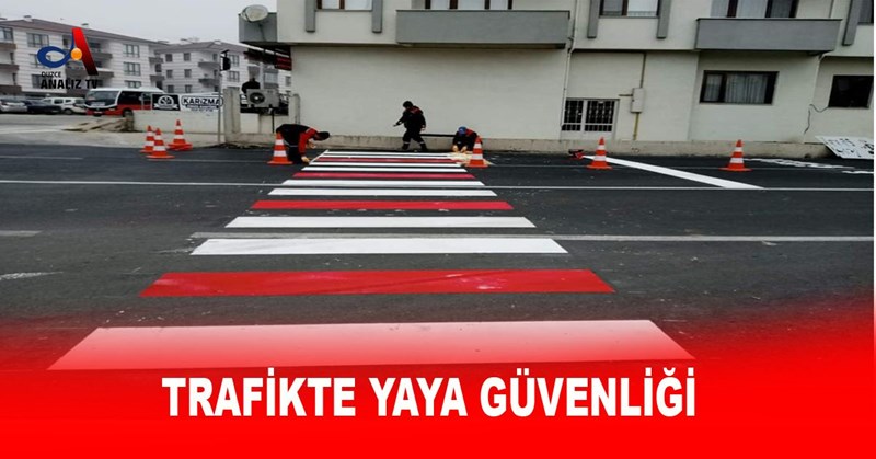 TRAFİKTE YAYA GÜVENLİĞİ