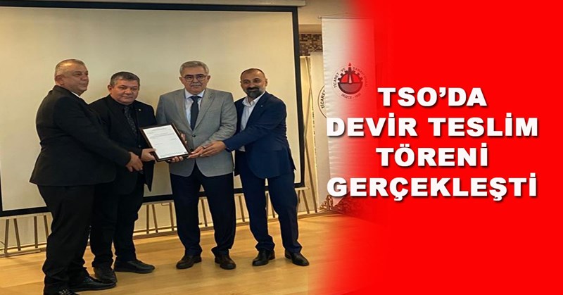 TSO'DA DEVİR TESLİM TÖRENİ GERÇEKLEŞTİ