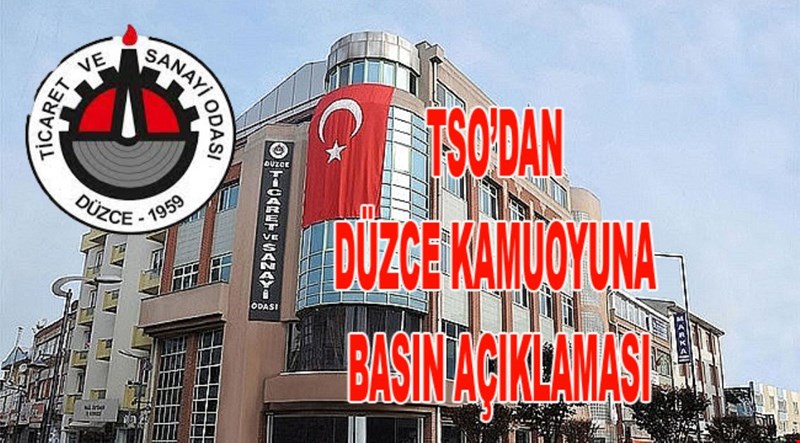 TSO’DAN DÜZCE KAMUOYUNA BASIN AÇIKLAMASI