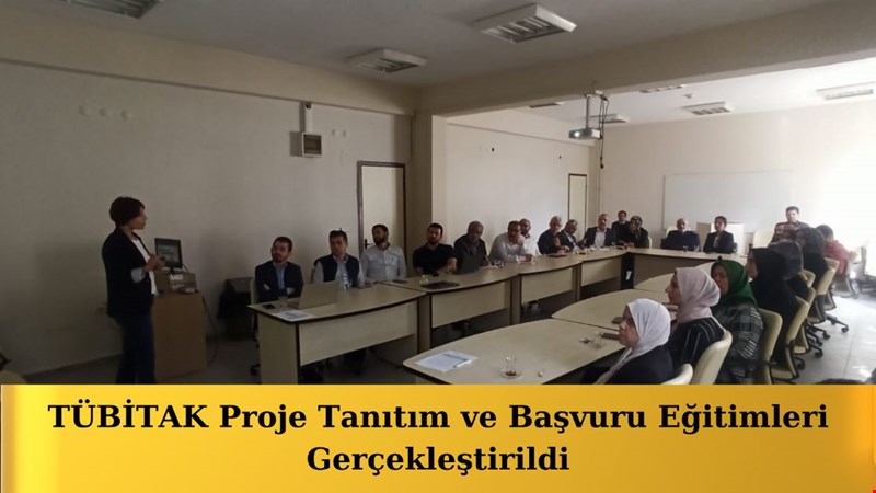 TÜBİTAK Proje Tanıtım ve Başvuru Eğitimleri Gerçekleştirildi