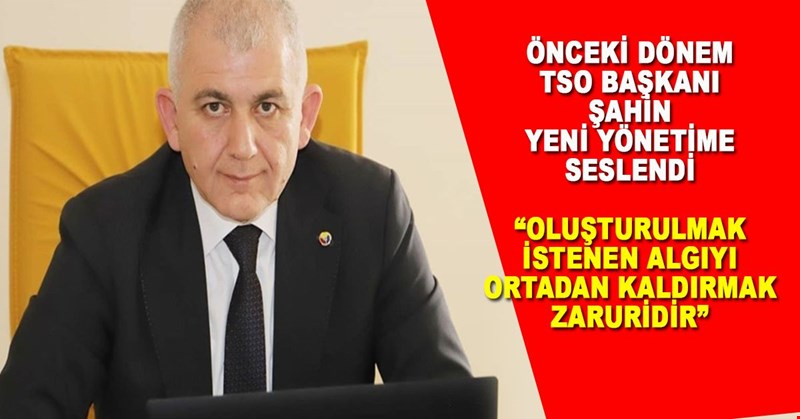 TUNCAY ŞAHİN'DEN AÇIKLAMA