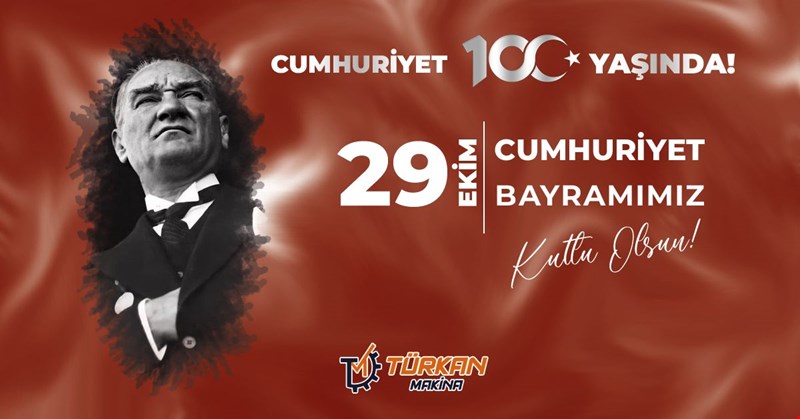 TÜRKAN MAKİNA CUMHURİYET BAYRAMIMIZI KUTLUYOR