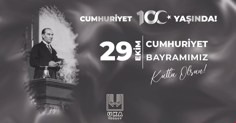 UKA İNŞAAT CUMHURİYET BAYRAMIMIZI KUTLUYOR
