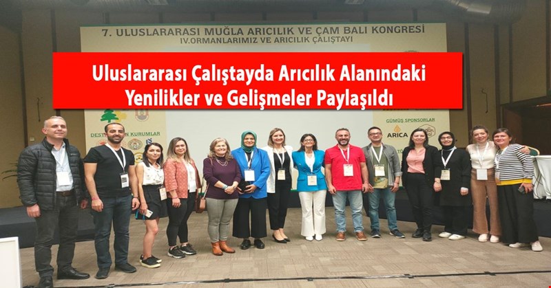 Uluslararası Çalıştayda Arıcılık Alanındaki Yenilikler ve Gelişmeler Paylaşıldı