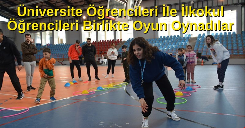 Üniversite Öğrencileri İle İlkokul Öğrencileri Birlikte Oyun Oynadılar
