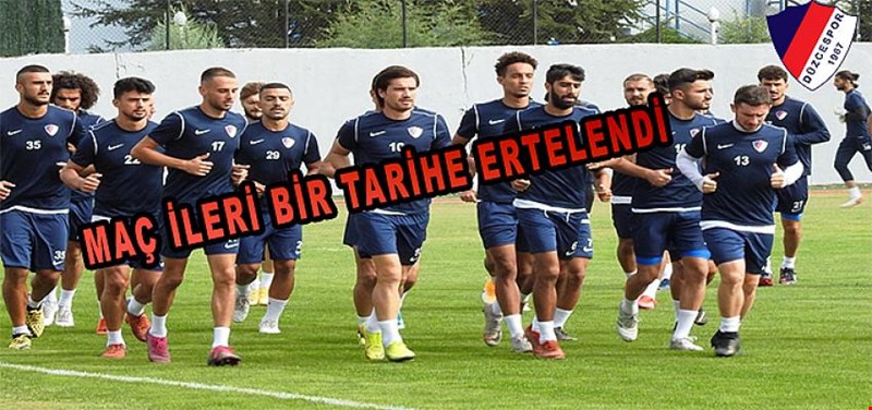 DÜZCESPOR MAÇI ERTELENDİ