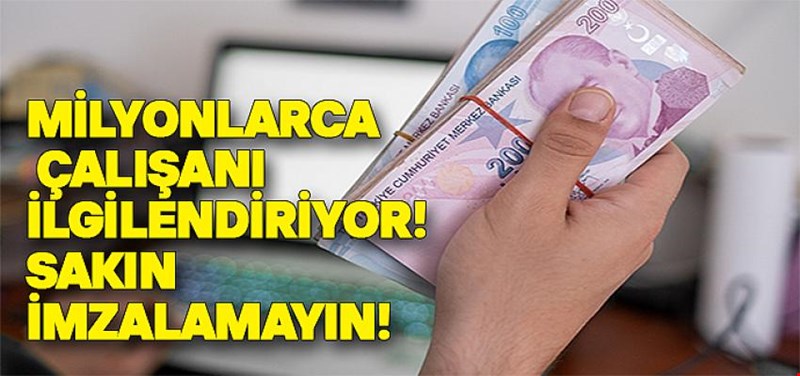 SAKIN İMZALAMAYIN!