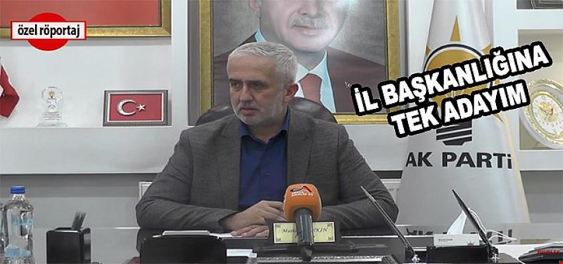 İL BAŞKANLIĞINA TEK ADAYIM