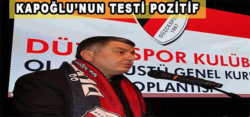 KAPOĞLU?NUN TESTİ POZİTİF ÇIKTI