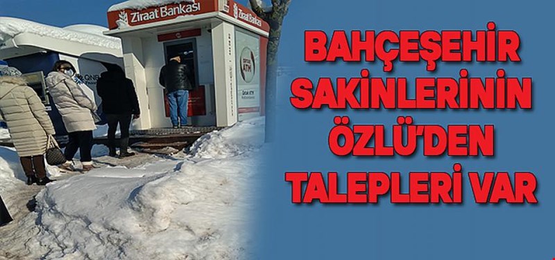 VATANDAŞLARIN ÖZLÜ'DEN TALEBİ VAR