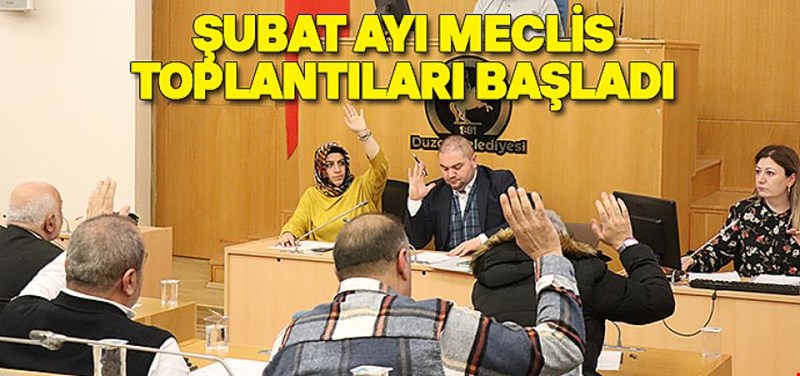 ŞUBAT AYI MECLİS TOPLANTILARI BAŞLADI