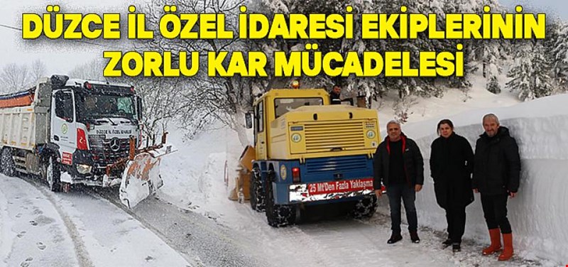 DÜZCE?DE İL ÖZEL İDARESİ EKİPLERİNİN ZORLU KAR MÜCADELESİ